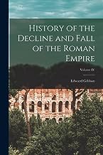 History of the Decline and Fall of the Roman Empire; Volume IV