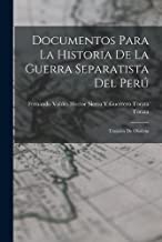 Documentos Para La Historia De La Guerra Separatista Del Perú: Traición De Olañeta