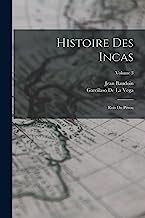 Histoire Des Incas: Rois Du Pérou; Volume 3