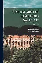 Epistolario Di Coluccio Salutati; Volume 16