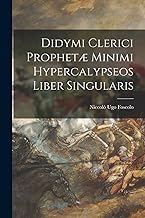 Didymi Clerici Prophetæ Minimi Hypercalypseos Liber Singularis