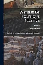 Système De Politique Positive: Ou, Traité De Sociologie, Instituant La Religion De L'humanité; Volume 4