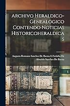 Archivo Heraldico-Genealogico Contendo Noticias Historicoheraldicas