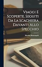 Viaggi e scoperte, seguiti da la scachiera davanti allo specchio