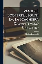 Viaggi e scoperte, seguiti da la scachiera davanti allo specchio