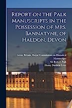 Report on the Palk Manuscripts in the Possession of Mrs. Bannatyne, of Haldon, Devon
