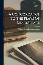 A Concordance To The Plays Of Shakespeare
