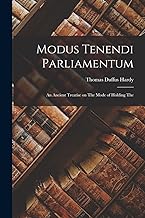 Modus Tenendi Parliamentum: An Ancient Treatise on The Mode of Holding The