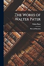 The Works of Walter Pater: Plato and Platonism