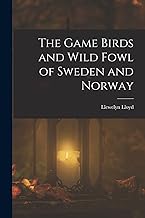 The Game Birds and Wild Fowl of Sweden and Norway