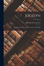 Jocelyn: Épisode. Journal Trouvé Chez Un Curé De Village; Volume 2