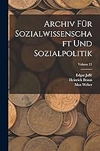 Archiv Für Sozialwissenschaft Und Sozialpolitik; Volume 21