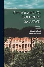 Epistolario Di Coluccio Salutati; Volume 17