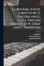 La Bohème, 4 acts. Libretto by G. Giacosa and L. Illica. English version by W. Grist and P. Pinkerton