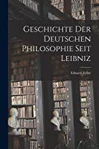 Geschichte der deutschen Philosophie seit Leibniz