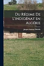 Du régime de l'indigénat en Algérie