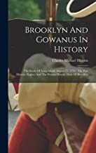 Brooklyn And Gowanus In History: The Battle Of Long Island, August 27, 1776 : The Past Historic Neglect And The Present Historic Duty Of Brooklyn