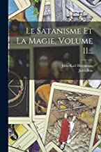 Le Satanisme Et La Magie, Volume 11...