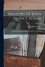 Memoirs Of John Quincy Adams: Comprising Portions Of His Diary From 1795 To 1848; Volume 12