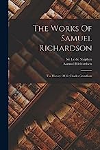 The Works Of Samuel Richardson: The History Of Sir Charles Grandison