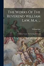 The Works Of The Reverend William Law, M.a. ...: A Practical Treatise On Christian Perfection