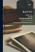 Kotto: Being Japanese Curios, With Sundry Cobwebs