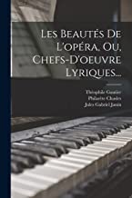 Les Beautés De L'opéra, Ou, Chefs-d'oeuvre Lyriques...