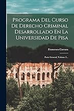 Programa Del Curso De Derecho Criminal Desarrollado En La Universidad De Pisa: Parte General, Volume 2...