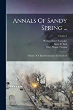 Annals Of Sandy Spring ...: History Of A Rural Community In Maryland; Volume 2