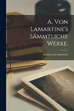 A. von Lamartine's sämmtliche Werke.