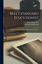 Bell's Standard Elocutionist: Principles And Exercises, (from elocutionary Manual)