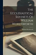 The Ecclesiastical Sonnets Of William Wordsworth