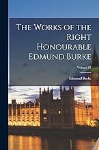 The Works of the Right Honourable Edmund Burke; Volume 07