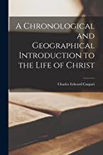 A Chronological and Geographical Introduction to the Life of Christ