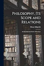 Philosophy, its Scope and Relations: An Introductory Course of Lectures