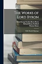 The Works of Lord Byron: Childe Harold's Pilgrimage