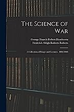 The Science of War: A Collection of Essays and Lectures, 1892-1903