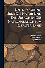 Untersuchung Über Die Natur Und Die Ursachen Des Nationalreichtums, Erster Band