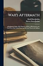War's Aftermath; a Preliminary Study of the Eugenics of war as Illustrated by the Civil war of the United States and the Late Wars in the Balkans