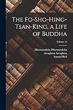 The Fo-sho-hing-tsan-king, a Life of Buddha; Volume 19