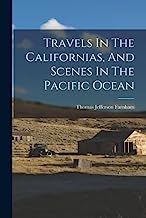 Travels In The Californias, And Scenes In The Pacific Ocean