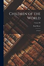 Children of the World: A Novel; Volume III