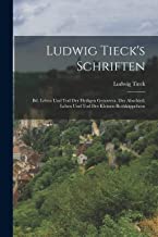 Ludwig Tieck's Schriften: Bd. Leben Und Tod Der Heiligen Genoveva. Der Abschied. Leben Und Tod Des Kleinen Rothkäppchens