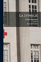 La Syphilis: Poème En Vers Latins