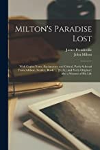 Milton's Paradise Lost: With Copius Notes, Explanatory and Critical, Partly Selected From Addison, Bentley, Bowle ... [Et Al.] and Partly Original; Also a Memoir of His Life