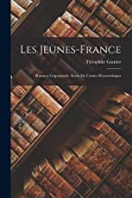 Les Jeunes-France: Romans Goguenards. Suivis De Contes Humoristiques