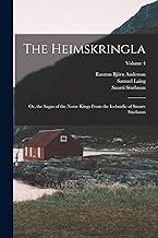 The Heimskringla: Or, the Sagas of the Norse Kings From the Icelandic of Snorre Sturlason; Volume 4