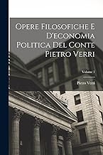 Opere Filosofiche E D'economia Politica Del Conte Pietro Verri; Volume 1