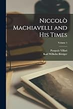Niccolò Machiavelli and His Times; Volume 3
