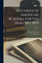 Histories of American Schools for the Deaf, 1817-1893; Volume 2